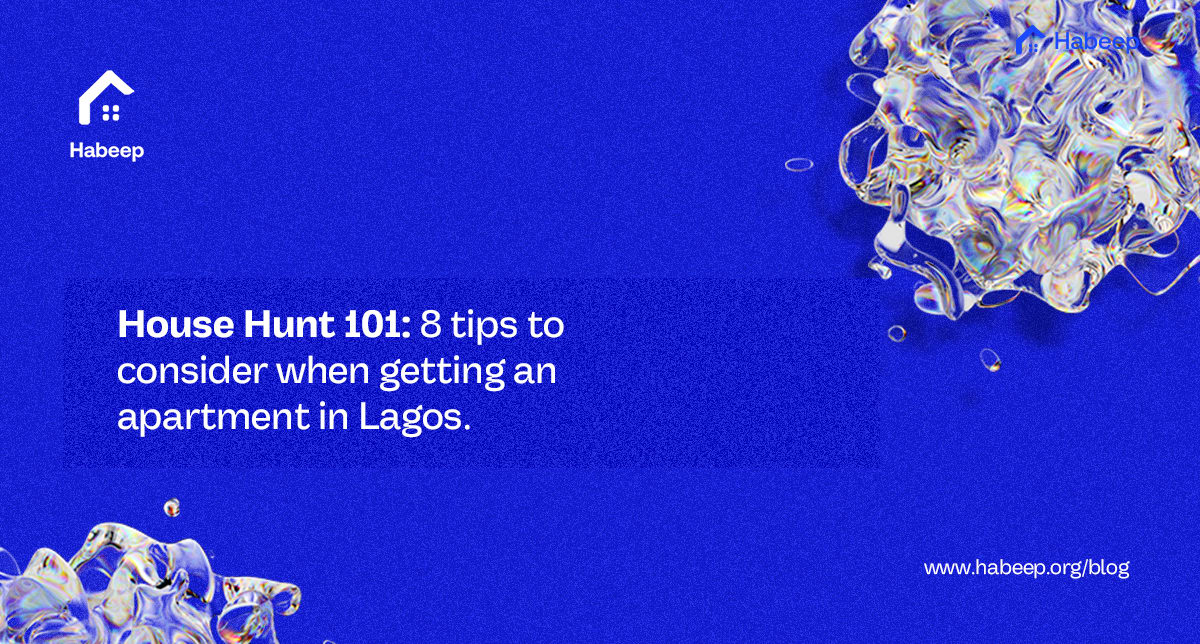 House Hunt 101: 8 tips to consider when getting an apartment in Lagos.